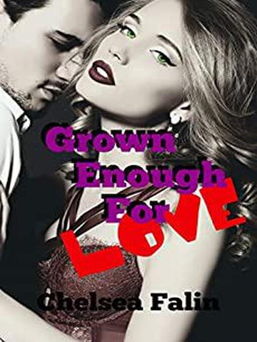 Title details for Grown Enough For Love by Chelsea Falin - Available